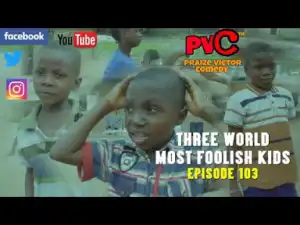 Video: Praize Victor Comedy – Foolish Kids